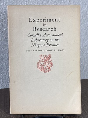 Experiment in Research: Cornell's Aeronautical Laboratory on the Niagara Front..