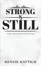 Strong and Still: A Guide to Mental Clarity and Everyday Courage