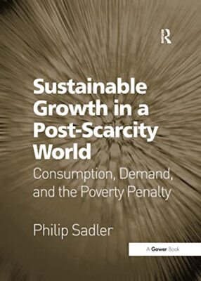 Sustainable Growth in a Post-Scarcity World: Consumption, Demand, and the ...