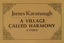 A Village Called Harmony: A Fable, Kavanaugh, James