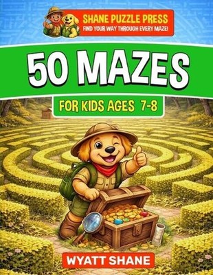 50 Mazes for kids 7-8: A Screen-Free Maze Activity Book That Builds Focus, Confi