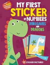 My First Sticker By Numbers: Dinosaurs and Dragons: Awesome Activity Book wi...