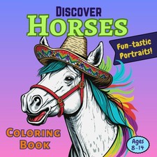 Discover Horses Coloring Book for kids: 42 Fun-tastic Portraits of Horses, reali