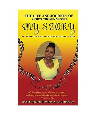 The Life and Journey of God's Chosen Vessel My Story: Breaking the Chains of Gen