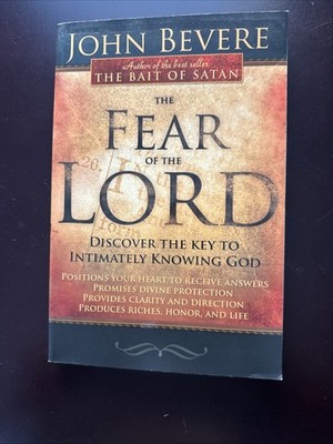 Fear of the Lord : Discover the Key to Intimately Knowing God by John Bevere...