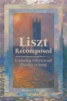 Liszt Recomposed: Exploring Intertextual Fluidity in Song by Nicol?s Puyan? Hard