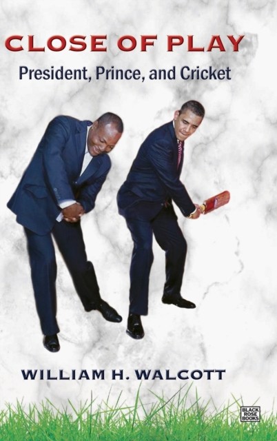 Close of Play: President, Prince, and Cricket by William Walcott HARDBACK