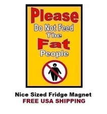 680 - Funny Fat Meme Fridge Refrigerator Magnet