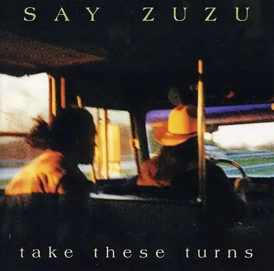 Say Zuzu - Take These Turns