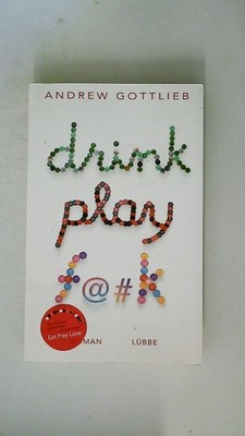 100911 Andrew Gottlieb DRINK, PLAY, F@#K FUCK Roman