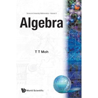 Algebra (Series on University Mathematics) - Paperback NEW Moh, Tzuong-Tsi 01/12