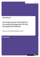Die Bedeutung Des Betrieblichen Gesundheitsmanagement FüR Den Demografischen...