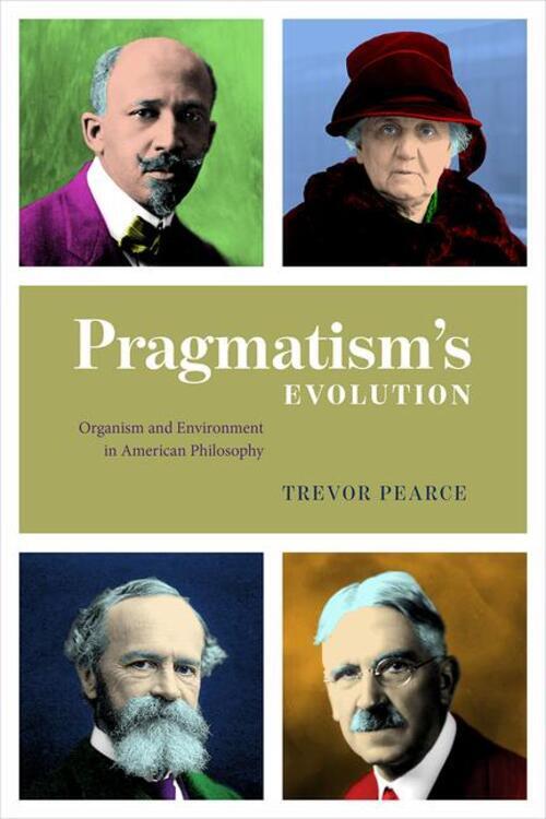Thumbnail - Trevor Pearce | Pragmatism`s Evolution - Organism And Environment In