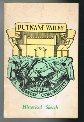 PUTNAM VALLEY A FRIENDLY COMMUNITY - HISTORICAL SKETCH - GUTER ZUSTAND