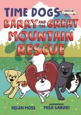 Time Dogs: Barry and the Great Mountain Rescue Hardcover Helen Mo