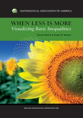 When Less is More: Visualizing Basic Inequalities (Dolciani Mathematical Exposi