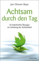 Achtsam Durch Den Tag ~ Jan Chozen Bays ~ 9783864100246