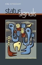 Status Signals: A Sociological Study Of Market Competition