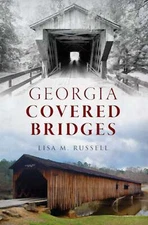 NEW The History Press Georgia Covered Bridges, GA 9781467153843  Trade Paperback