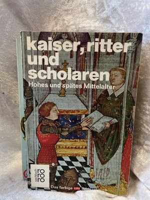 Kaiser, Ritter und Scholaren: Hohes und spätes Mittelalter