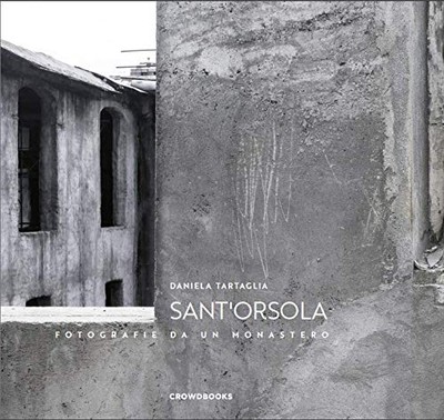 Sant'Orsola. Fotos aus einem Kloster. - [Crowdbooks]