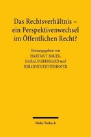 Das RechtsverhäLtnis - Ein Perspektivenwechsel Im ÖFfentlichen Recht?, Joha ...