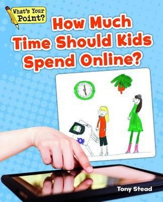 How Much Time Should Kids Spend Online? Paperback Tony Stead