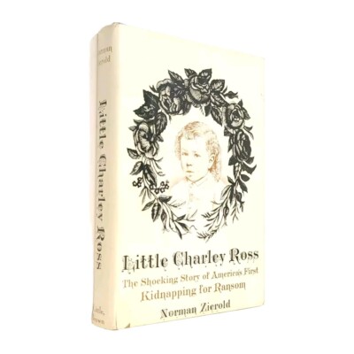 Little Charley Ross First Kidnapping For Ransom by Norman Zierold HC DJ 1967 1ST
