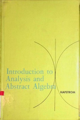 Introduction to Analysis and Algebra Hafstrom, John E.: