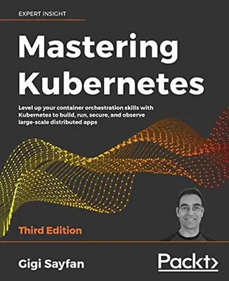 Mastering Kubernetes: Level up your container orchestration skills with Kubernet
