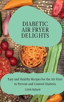 Diabetic Air Fryer Delights | Lilith Ballard | Buch | Gebunden | Englisch | 2021