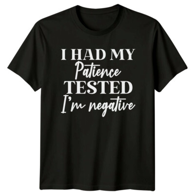 Lustiges T-Shirt Geduld getestet Ich bin negativ sarkastisch Erwachsene Humor