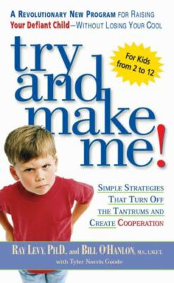 Try and Make Me: Simple Strategies That Turn Off The Tantrums and  - ACCEPTABLE