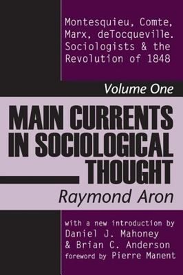 Main Currents in Sociological Thought Vol. 1 : Montesquieu, Comte