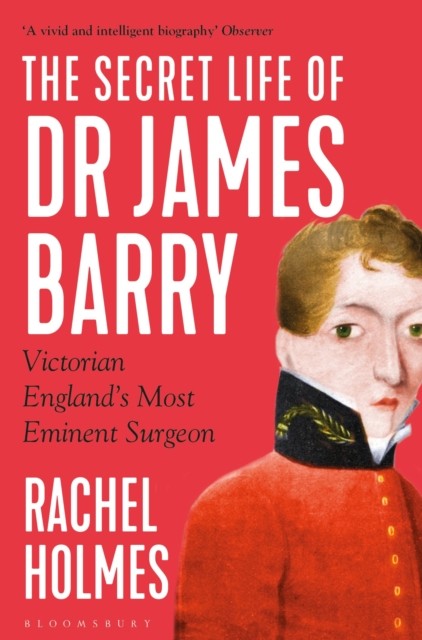 The Secret Life of Dr James Barry by Rachel Holmes (Paperback Book)