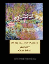 Bridge in Monet's Garden : Monet Cross Stitch Pattern, Paperback by George, K...