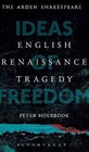 English Renaissance Tragedy: Ideas of Freedom by Peter Holbrook (Hardback, 2015)