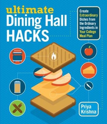 Ultimate Dining Hall Hacks : Create Extraordinary Dishes from the