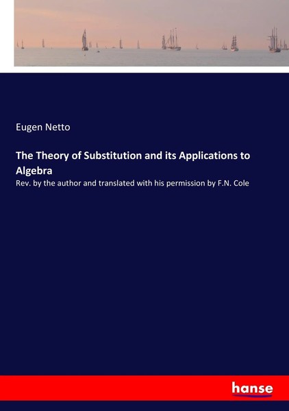 Eugen Netto | The Theory Of Substitution And Its Applications To Algebra | Buch-image