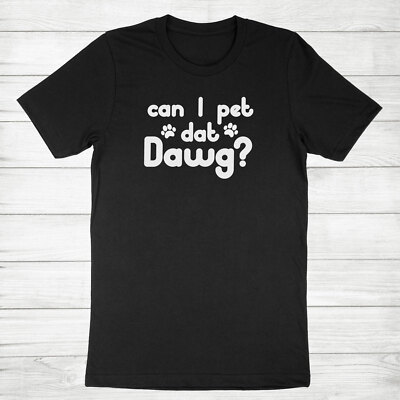 Funny Quote Shirt Costume Meme Tee Can I Pet That Dog T-Shirt can I pet dat dawg