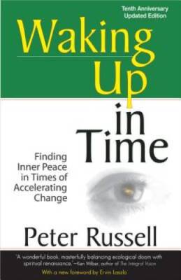 Waking Up in Time: Finding Inner Peace in Times of Accelerating Change - GOOD
