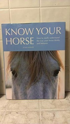 Know Your Horse: How to Really Understand the Way Y... by McBane, Susan Hardback