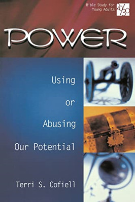Power: Using or Abusing Our Potential - Paperback NEW Terri S. Cofiel March 2003