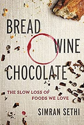 Bread, Wine, Chocolate : The Slow Loss of Foods We Love Hardcover