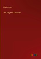 Charles Jones | The Siege Of Savannah | Buch | Englisch (2023) | Outlook Verlag