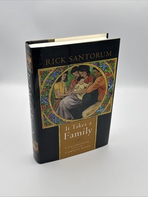 It Takes a Family Rick Santorum HC DJ 2005 First Edition Politics