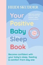 Your Positive Baby Sleep Book, Heidi Skudder, Pap