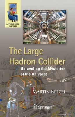 The Large Hadron Collider: Unraveling the Mysteries of the Unive