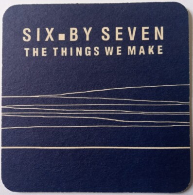Original 1998 SIX BY SEVEN The Things We Make Werbe-Biermatte NEU/NEUWERTIG