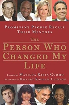 The Person Who Changed My Life : Prominent People Recall Their Me